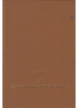 E.G. White - Az apostolok története E.G. White - Az apostolok története, Budapest 1978 antikvár könyv