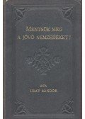 Uray Sándor - Mentsük meg a jövő nemzedéket!