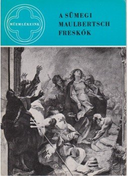Végvári Lajos - A sümegi Maulbertsch freskók Végvári Lajos - A sümegi Maulbertsch freskók, Budapest 1967 antikvár könyv