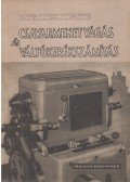 Váry Zoltán,Hejhál Ferenc - Csavarmenetvágás és váltókerékszámítás