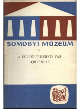 Koppány Tibor-Sági Károly - A kereki Fehérkő vár története Koppány Tibor-Sági Károly - A kereki Fehérkő vár története, Kaposvár 1967 antikvár könyv