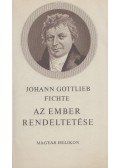 Fichte, Johann Gottlieb - Az ember rendeltetése
