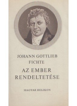 Fichte, Johann Gottlieb - Az ember rendeltetése Fichte, Johann Gottlieb - Az ember rendeltetése, Budapest 1976 antikvár könyv