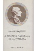 Montesquieu - A rómaiak nagysága és hanyatlása