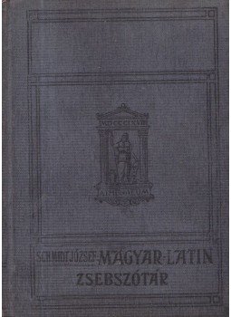 Schmidt József - Latin-magyar zsebszótár a középiskolák számára Schmidt József - Latin-magyar zsebszótár a középiskolák számára, Budapest 0 antikvár könyv
