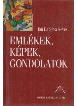 Neves,Rui Da Silva - Emlékek, képek, gondolatok Neves,Rui Da Silva - Emlékek, képek, gondolatok, Budapest 2000 antikvár könyv
