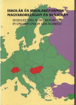 Réthy Endréné, Szabolcs Éva, Badertscher,Hans, Grunder,Hans-Ulrich, Schaffhauser,Franz, Vogel,Christine - Iskolák és iskolareformok Magyarországon és Svájcban