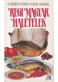 Kozmér György,Tusor András - Régi magyar halételek
