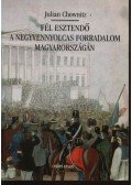 Chownitz,Julian - Fél esztendő a negyvennyolcas forradalom Magyarországon