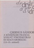 Csernus Sándor - A középkori francia nyelvű történetírás és Magyarország (13-15. század)