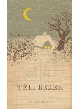 Fekete István - Téli berek Fekete István - Téli berek, Budapest 1974 antikvár könyv
