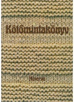 Gyulai Irén, Bánk Lászlóné, Németh Józsefné - Kötőmintakönyv Gyulai Irén, Bánk Lászlóné, Németh Józsefné - Kötőmintakönyv, Budapest 1987 antikvár könyv