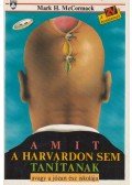 McCormack, Mark H. - Amit a Harvardon sem tanítanak