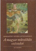 Nemeskürty István,Liptay Katalin - A magyar művelődés századai