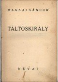 Makkai Sándor - Táltoskirály