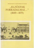 Miklóssy János - Elzúgtak forradalmai...(1849-1875)