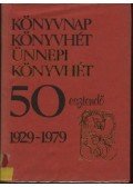 Fülöp Géza - Ünnepi könyvhét 50 esztendő 1929-1979