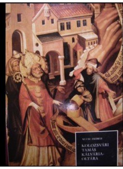 Mucsi András - Kolozsvári Tamás Kálvária-oltára Mucsi András - Kolozsvári Tamás Kálvária-oltára, 1978 antikvár könyv