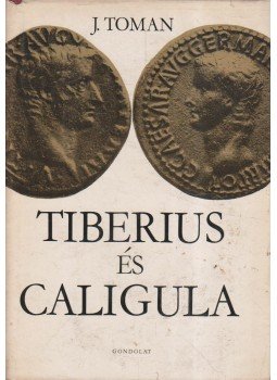 Toman, Josef - Tiberius és Caligula Toman, Josef - Tiberius és Caligula, Budapest 1966 antikvár könyv