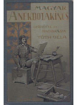 Tóth Béla - Magyar anekdotakincs IV. Tóth Béla - Magyar anekdotakincs IV., Budapest 0 antikvár könyv