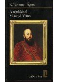 R. Várkonyi Ágnes - A rejtőzködő Murányi Vénus