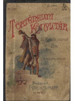 Lázár Gyula dr. - II. Katalin czárnő élete Lázár Gyula dr. - II. Katalin czárnő élete, Budapest 1878 antikvár könyv