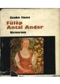 Szabó Ilona - Fülöp Antal Andor