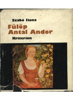 Szabó Ilona - Fülöp Antal Andor Szabó Ilona - Fülöp Antal Andor, Bukarest 1979 antikvár könyv