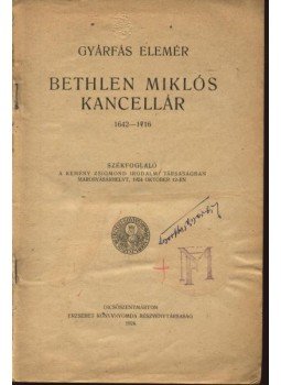 Gyárfás Elemér - Bethlen Miklós kancellár 1642-1716 Gyárfás Elemér - Bethlen Miklós kancellár 1642-1716, Dicsőszentmárton 1924 antikvár könyv