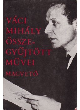 Váci Mihály - Váci Mihály összegyűjtött művei Váci Mihály - Váci Mihály összegyűjtött művei, Budapest 1979 antikvár könyv