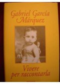 Gabriel García Márquez - Vivere per raccontarla