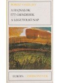 Vasziljev,Borisz - A hajnalok itt csendesek / A legutolsó nap