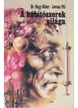 Lovass Pál, Nagy Gábor - A kábítószerek világa Lovass Pál, Nagy Gábor - A kábítószerek világa, Budapest 1985 antikvár könyv