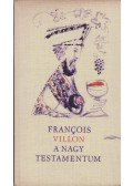 Francois Villon - A nagy testamentum
