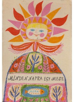 T. Aszódi Éva (szerk.) - Minden napra egy mese T. Aszódi Éva (szerk.) - Minden napra egy mese, Budapest 1974 antikvár könyv