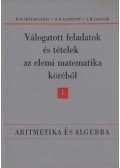 Skljarszkij, D. O.,Csencov, N. N., I. M. Jaglom - Válogatott feladatok és tételek az elemi matematika köréből 1.