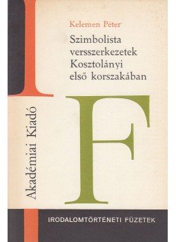 Kelemen Péter - Szimbolista versszerkezetek Kosztolányi első korszakában