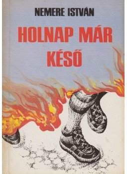 Nemere István - Holnap már késő Nemere István - Holnap már késő, Budapest 1989 antikvár könyv
