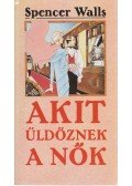 Walls, Spencer - Akit üldöznek a nők