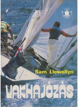 Llewellyn, Sam - Vakhajózás Llewellyn, Sam - Vakhajózás, Budapest 1992 antikvár könyv