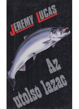 Lucas, Jeremy - Az utolsó lazac