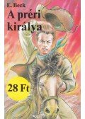 Beck, E. - A préri királya