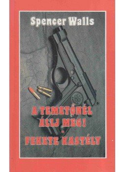 Walls, Spencer - A temetőnél állj meg! / Fekete kastély