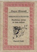 Faustus, Verancsics - Machinae novae és más művei