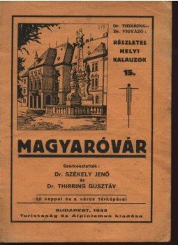 Székely Jenő dr., Thirring Gusztáv dr. - Magyaróvár Székely Jenő dr., Thirring Gusztáv dr. - Magyaróvár, Budapest 1932 antikvár könyv