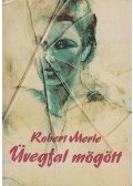 Robert Merle - Üvegfal mögött