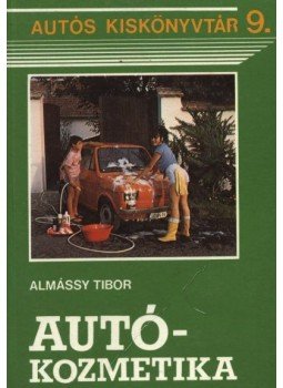 Almássy Tibor - Autókozmetika Almássy Tibor - Autókozmetika, Budapest 1987 antikvár könyv