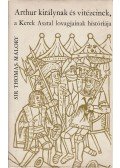 Malory, Sir Thomas - Arthur királynak és vitézeinek, a Kerek Asztal lovagjainak históriája