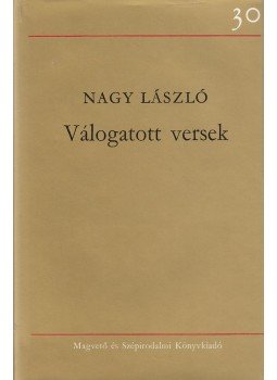 Nagy László - Válogatott versek Nagy László - Válogatott versek, Budapest 1976 antikvár könyv