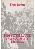 Deák István - Kossuth Lajos és a magyarok 1848-49-ben